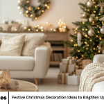 Festive Christmas Decoration Ideas to Brighten Up Your Home in 2025