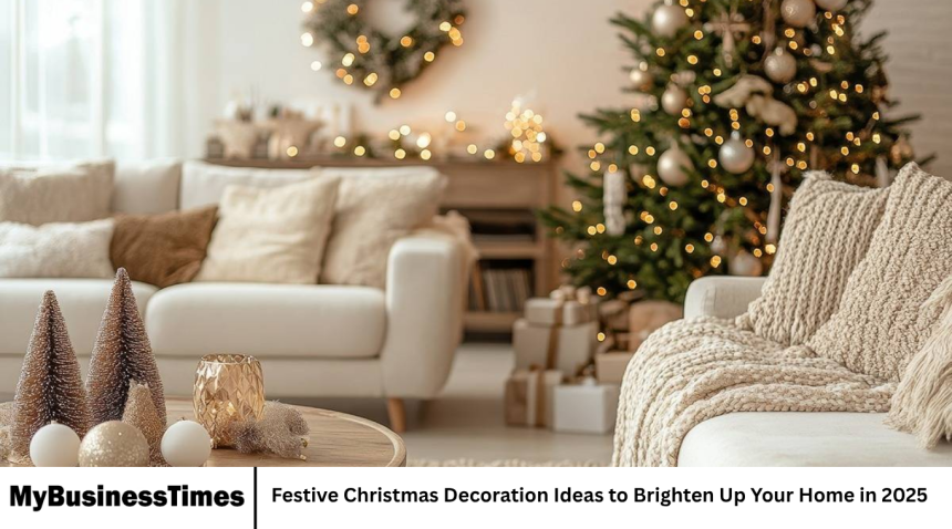 Festive Christmas Decoration Ideas to Brighten Up Your Home in 2025